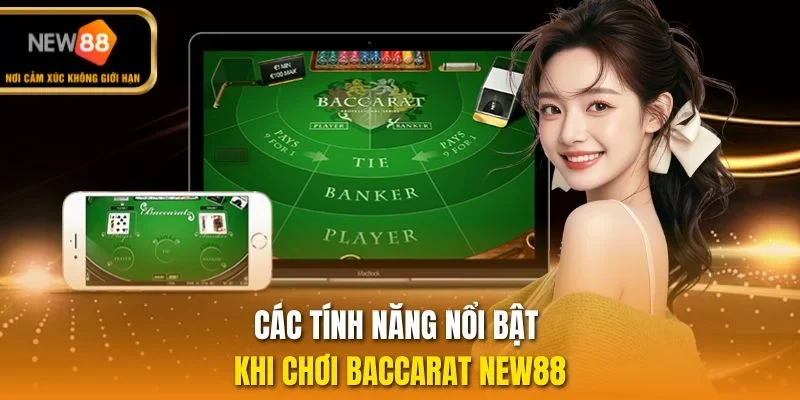 Các tính năng nổi bật khi chơi Baccarat New88