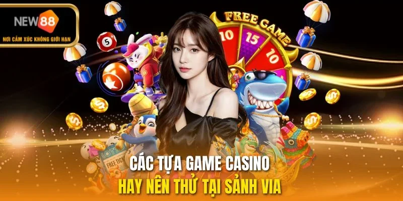 Các tựa game casino hay nên thử tại sảnh Via