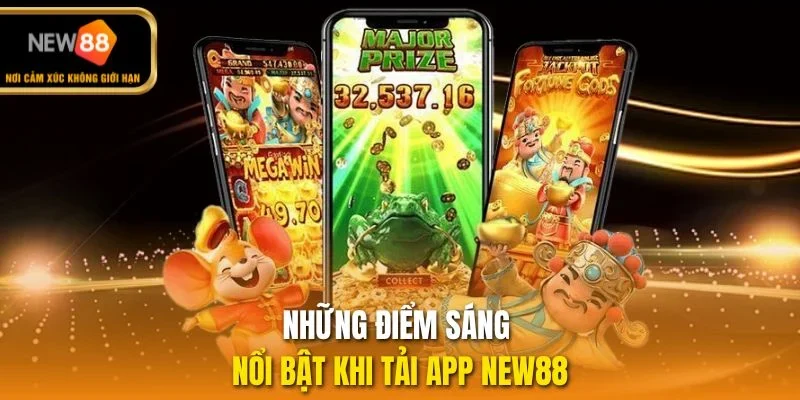Những điểm sáng nổi bật khi tải app NEW88